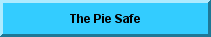 Link to The Pie Safe Page